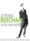 Sir Thomas Beecham in His Own Words (MP3)